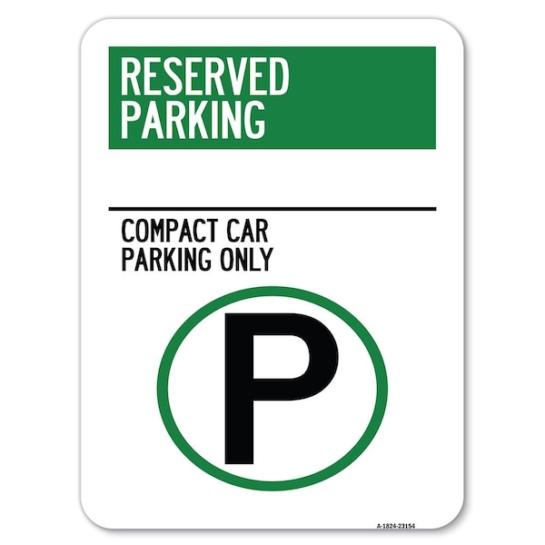Signmission Reserved Parking Compact Car Parking W/ Parking Heavy-Gauge Alum Parking, 18" x 24", A-1824-23154 A-1824-23154 - main